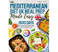 The Mediterranean Diet Uk Meal Prep Made Easy: 1500 Days Of Easy And Delectable Recipes And 28-Day Meal Plan Using The Metric Measurements To Ignite Your Cooking Passionfull Color Edition