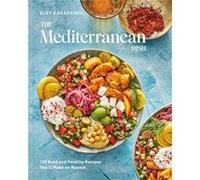 The Mediterranean Dish 120 Bold and Healthy Recipes Youll Make on Repeat A Mediterranean Cookbook The Mediterranean Dish 120 Bold and Healthy Recipes Youll Make on Repeat A Mediterranean Cookbook (Aut