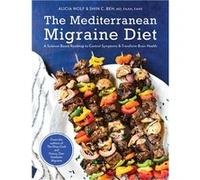 The Mediterranean Migraine Diet | Alicia Wolf Alicia Wolf (Auteur)