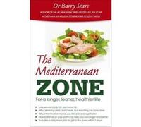 The Mediterranean Zone: For a Longer, Leaner, Healthier Life Sears, Barry (Auteur)