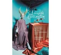 The Medium of Leonora Carrington by Catriona McAra Catriona McAra (Auteur)