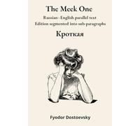 The Meek One: Russian-English parallel text Edition segmented into sub-paragraphs