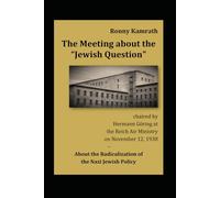 The Meeting about the "Jewish Question" chaired by Hermann Göring at the Reich Air Ministry on November 12, 1938: About the Radicalization of the Nazi Jewish Policy