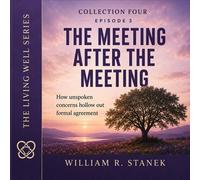 The Meeting After the Meeting How Unspoken Concerns Hollow Out Formal Agreement - William R. Stanek - Stanek & Associates Press - ebook (ePub) - Livre