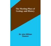 The Meeting-Place Of Geology And History
