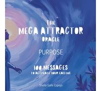 The MEGA ATTRACTOR Oracle - Purpose: 100 MESSAGES to activate your calling