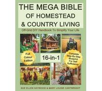 The Mega Bible of Homestead & Country Living: Off-Grid DIY Handbook to Simplify Your Life