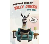 The Mega Book of Silly Jokes for Kids: Over 850 Laugh-Out-Loud Jokes!