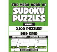 The Mega Book of Sudoku Puzzles Volume 1: The Ultimate Sudoku Puzzle Challenge: 2,100 Puzzles | Easy, Medium, Hard and Extreme Levels | 6 Puzzles Per Page | Large Print 8.5 x 11 Inch Sudoku Book