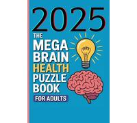 The Mega Brain Health Puzzle Book for Adults: Sudoku ( Easy To Hard ) , Kakurasu , Hitori , Hangman , Word Scramble , Mine Finder , Fun Puzzles for All Ages .