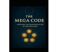 THE MEGA CODE:: Cracking the Quantum Pattern of Mega Millions
