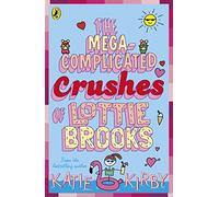 The Mega-Complicated Crushes of Lottie Brooks: The third hilarious diary in the bestselling series