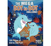 The Mega Dot To Dot Challenge: For Kids Ages 4-8: 100 Fun Connect the Dots Puzzles - Engaging Activity Book for Early Learning