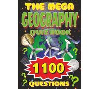 The Mega Geography Quiz Book: 1100 Multiple Choice Questions About World Countries, Cities, Landforms And Much More