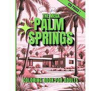 THE MEGA PALM SPRINGS COLORING BOOK FOR ADULTS: 8.5 x 11/ 120 Pages/ Single-Sided Designs w/black backing/Creative Inspiration & Relaxation Attributes