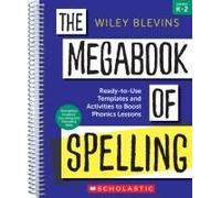 The Megabook Of Spelling: Grades K-2: Ready-To-Use Templates And Activities To Boost Phonics Lessons