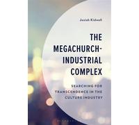 The Megachurch-Industrial Complex Searching for Transcendence in the Culture Industry - Dr. Josiah Kidwell - Bloomsbury Academic - ebook (ePub) - Livre