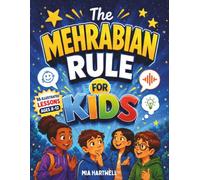 The Mehrabian Rule for Kids: An Illustrated Guide to Reading People, Understanding Body Language & Tone of Voice, and Communicating with Confidence