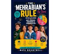 THE MEHRABIAN'S RULE FOR TEENS: 300 Real-Life Lessons on Body Language, Confidence & Communication Master the 7-38-55 Rule at School, Online, With Friends, in Love & Career Ages 11-17