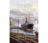 The Meiji Restoration: The Revolution That Remade a Civilization in a Generation