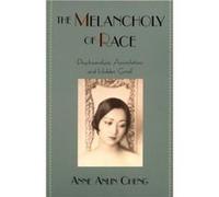 The Melancholy of Race Psychoanalysis Assimilation and Hidden Grief by Anne Anlin Cheng Anne Anlin Cheng (Auteur)