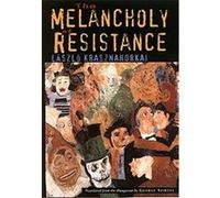 The Melancholy of Resistance Laszlo Krasznahorkai (Auteur)