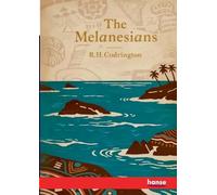 The Melanesians: Studies in their Anthropology and Folk-Lore
