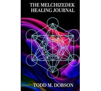 The Melchizedek Healing Journal