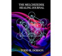 The Melchizedek Healing Journal