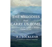 The Melodies That Carry Us Home: Reflections on the Psalms of Ascents