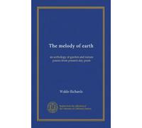 The melody of earth: an anthology of garden and nature poems from present-day poets