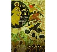 The Melody of Faith: Theology in an Othodox Key