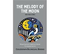 The Melody of the Moon and Other Stories Bilingual EsperantoEnglish Short Stories for Language Learners - Coledown Bilingual Books - Draft2Digital - Livre Coledown Bilingual BooksColedown Bilingual Bo