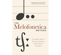 The Melofonetica Method: A complete guide to clear and expressive Italian diction for singers