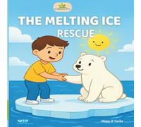 The Melting Ice Rescue: Kids Story Book about Environmental Protection and Climate Change.: Polar bear children’s book