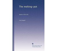 The melting-pot: drama in four acts