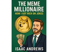 The Meme Millionaire: How I Got Rich on Jokes