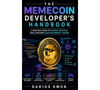 The Memecoin Developer’s Handbook: A Practical Guide to Coding, Creating, and Launching Cryptocurrency Tokens