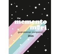 The Memento Mori Goal Planner Companion 2026: Helping You Craft a Conscious Life Before Death