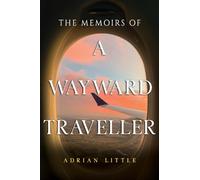 The Memoirs of a Wayward Traveller