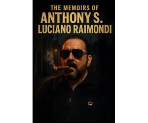 The Memoirs of Anthony S. Luciano Raimondi