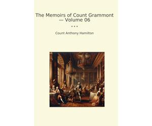 The Memoirs of Count Grammont - Volume 06