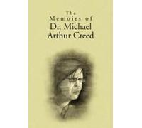 The Memoirs Of Dr. Michael Arthur Creed