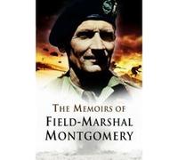 The Memoirs of Field Marshal Montgomery of Alamein, K. G. Bernard Montgomery (Auteur)