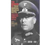 The Memoirs of Field-Marshal Wilhelm Keitel: Chief Of The German High Command, 1938-1945