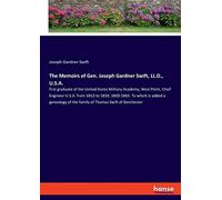 The Memoirs Of Gen. Joseph Gardner Swift, Ll.D., U.S.A.