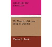 The Memoirs Of General Philip H. Sheridan, Volume Ii., Part 6