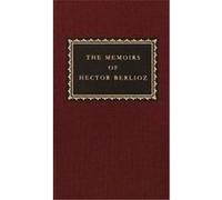The Memoirs of Hector Berlioz, Everyman's Library (Cloth) David Cairns, Hector Berlioz (Auteur)