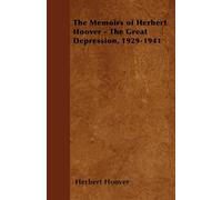 The Memoirs of Herbert Hoover - The Great Depression, 1929-1941