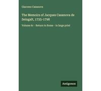 The Memoirs of Jacques Casanova de Seingalt, 1725-1798: Volume 6c - Return to Rome - in large print